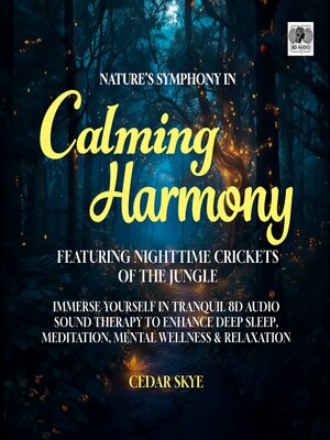 cover image of Nature's Symphony In Calming Harmony Featuring Nighttime Crickets of the Jungle
